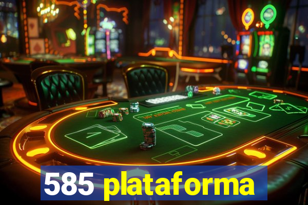 585 plataforma